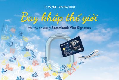 Thẻ tín dụng quốc tế Sacombank Visa Signature cùng bạn vi vu thế giới